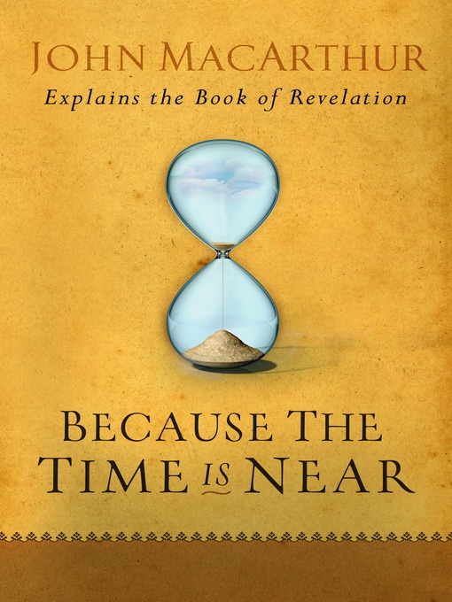 Title details for Because the Time is Near by John MacArthur - Available